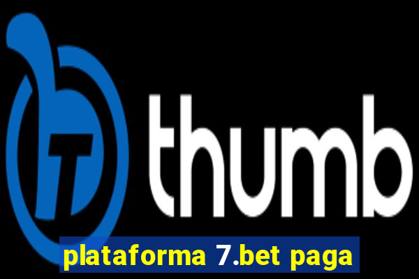 plataforma 7.bet paga